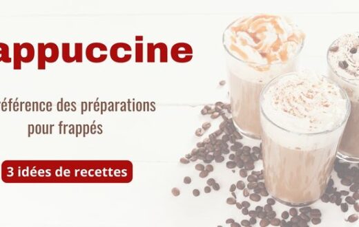 Le Monde Gourmand des Frappés Cappuccine : 3 idées de recettes